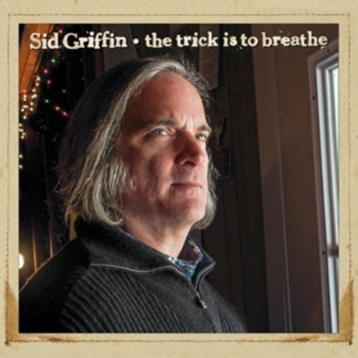 Sid Griffin – The Trick Is To Breathe
