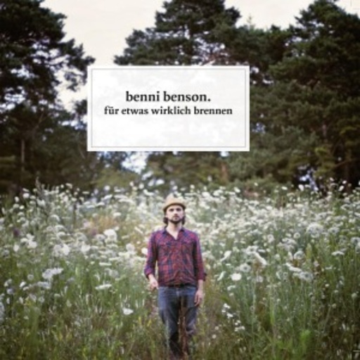 Benni Benson – Für etwas wirklich brennen
