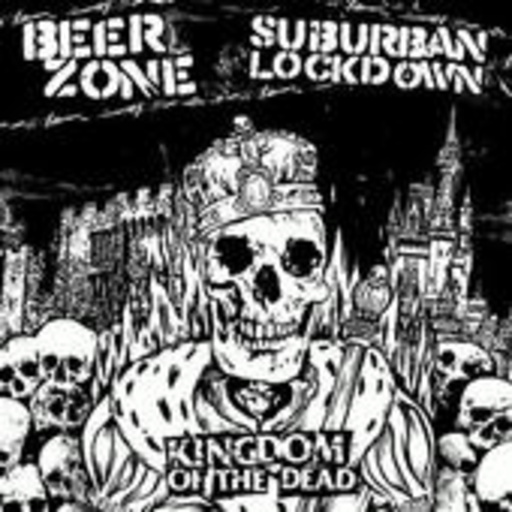 Beerzone/Suburban Lockdown – Kingdom Of The Dead