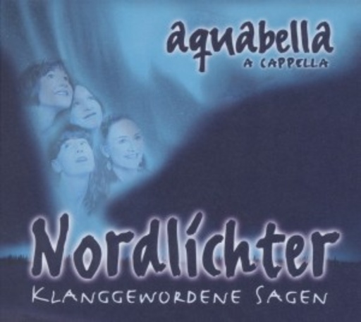 Aquabella – Nordlichter - Klanggewordene Sagen
