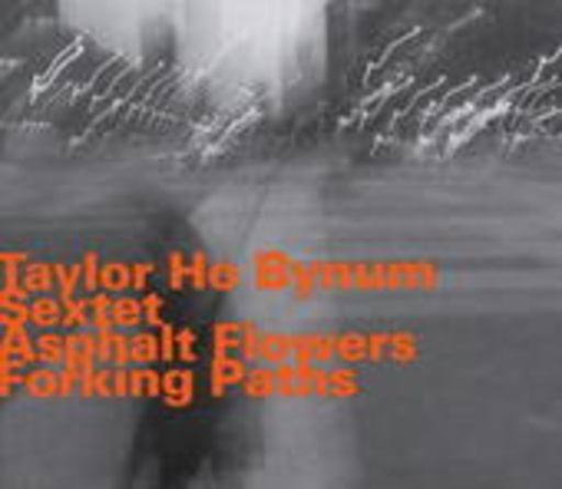 Taylor Ho Bynum Sextet – Asphalt Flowers Forking Paths