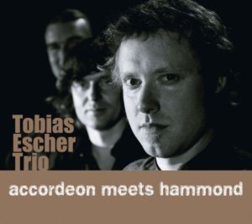 Tobias Escher Trio – Accordeon Meets Hammond