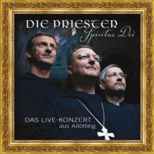 Die Priester – Spiritus Dei - Das Live-Konzert aus Altötting