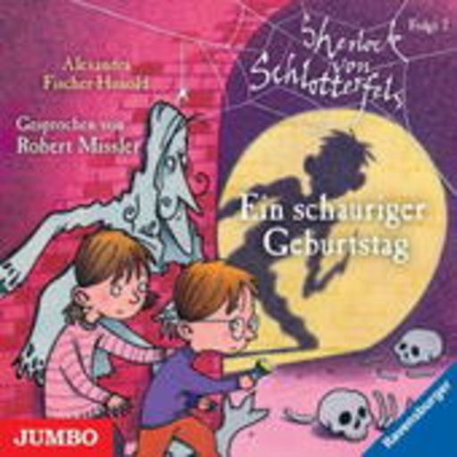 Robert Missler – Sherlock von Schlotterfels - Ein schauriger Geburtstag