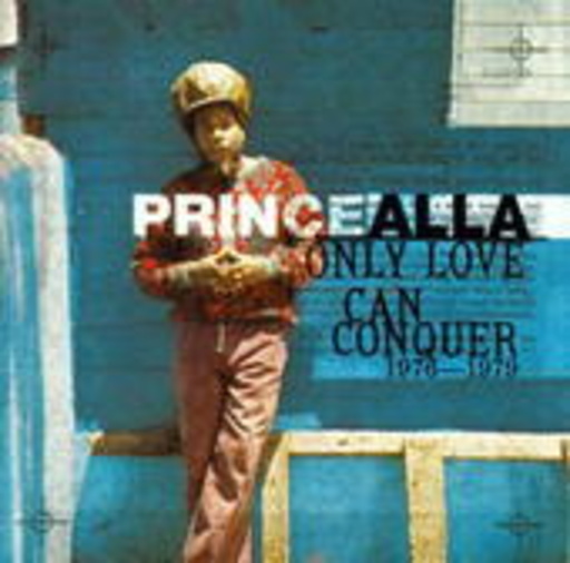 Prince Alla – Only Love Can Conquer