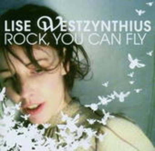 Lise Westzynthius – Rock, You Can Fly