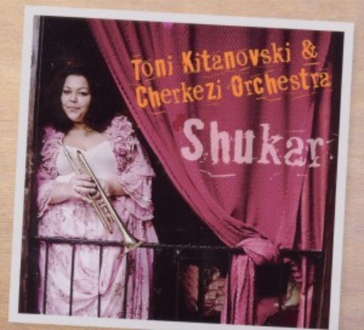 Toni Luna & Cherkezi Orchestra – Shukar