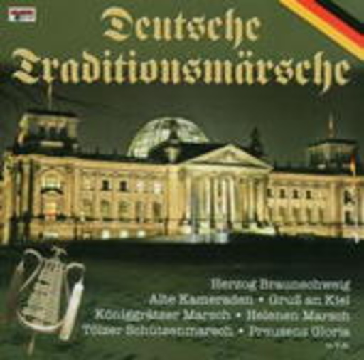 Deutsche Militärkapelle – Deutsche Traditionsmärsche