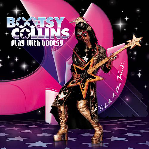 Bootsy Collins – Play With Bootsy - A Tribute To The Funk