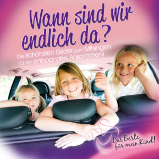 Diverse – Wann sind wir endlich da? - Das Beste für mein Kind