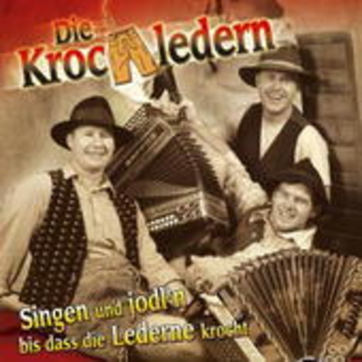 Die Krochledern – Singen und jodln bis dass....