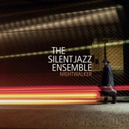 The Silent Jazz Ensemble – Nightwalker