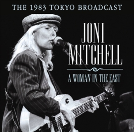 Joni Mitchell – A Woman In The East