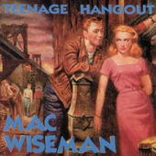 Mac Wiseman – Teenage Hangout