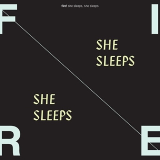 Fire! – She Sleeps, She Sleeps