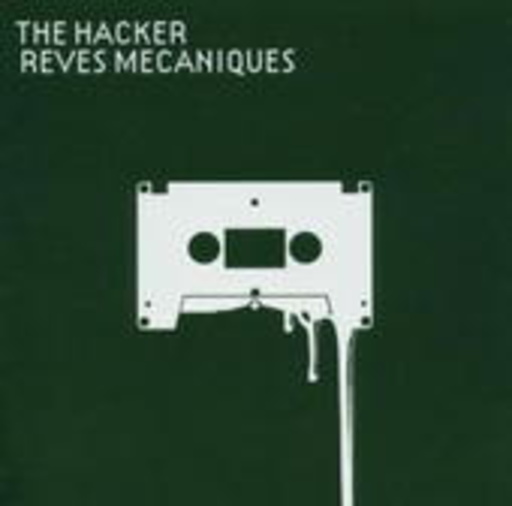 The Hacker – Reves Mecaniques