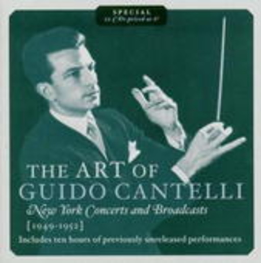 Guido Cantelli – The Art Of Guido Cantelli - New York Concerts And Broadcasts 1949-1952