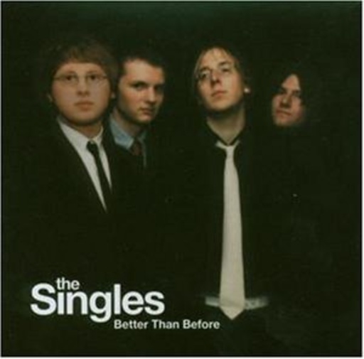 The Singles – Better Than Before