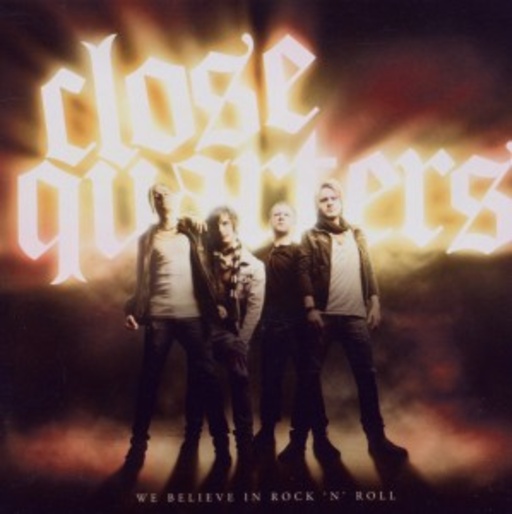 Close Quarters – We Believe In Rock'N'Roll