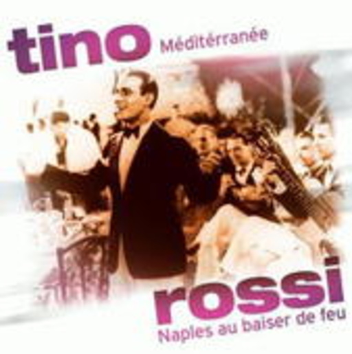 Tino Rossi – Mediterranee/Naples Au Basier De Feu