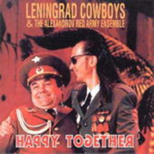 Leningrad Cowboys & Alexandrov Red Army Ensemble – Happy Together