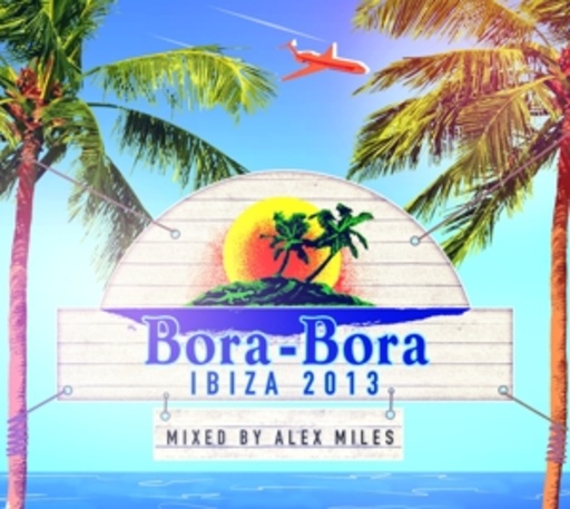 Diverse – Bora-Bora Ibiza 2013 - Mixed By Alex Miles