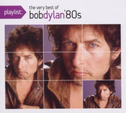 Bob Dylan – Playlist - The Very Best Of Bob Dylan 80s