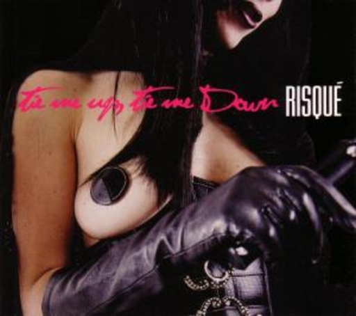 Risque – Tie Me Up Tie Me Down
