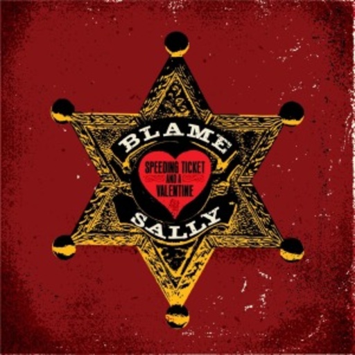 Blame Sally – Speeding Ticket And A Valentine