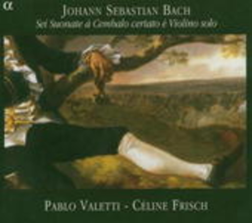 Pablo Valetti/Céline Frisch – Sei Suonate A Cembalo Certato E Violino Solo