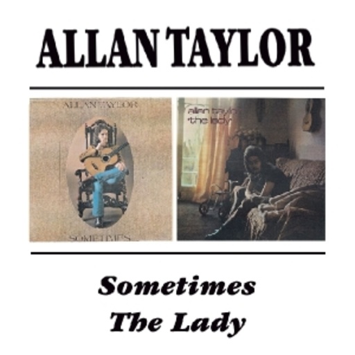 Allan Taylor – Sometimes & The Lady