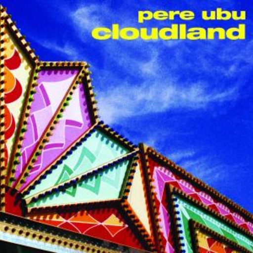 Pere Ubu – Cloudland