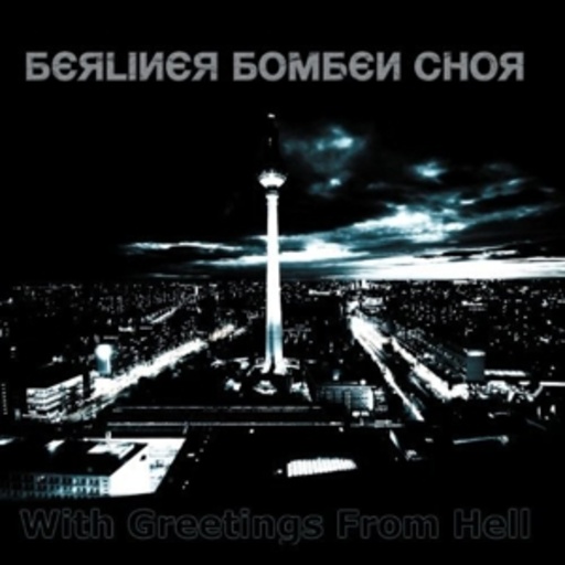 Berliner Bomben Chor – With Greetings From Hell