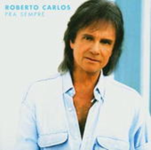 Roberto Carlos – Pra Sempre