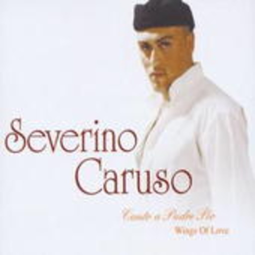 Severino Caruso – Canto A Padre Pio/Wings Of Love
