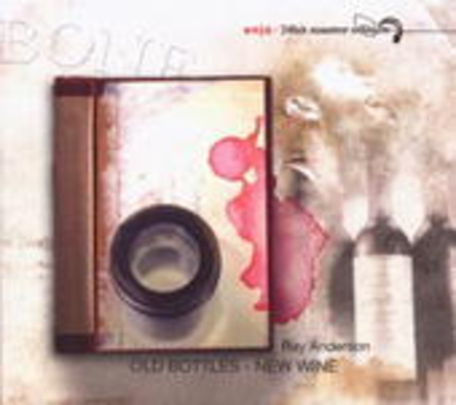 Ray Anderson – Old Bottles-New Wine - 24-Bit Master Edition