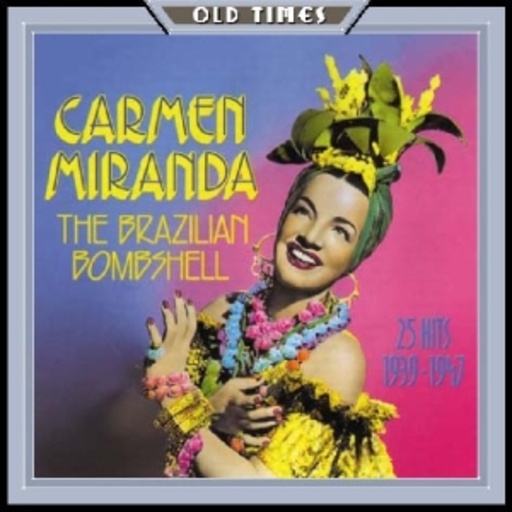 Carmen Miranda – Brazilian Bomb