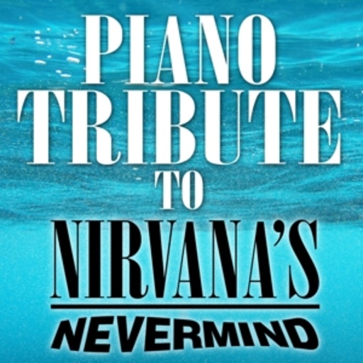 Diverse – Piano Tribute To Nirvana's Nevermind