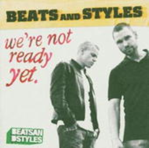 Beats And Styles – We're Not Ready Yet