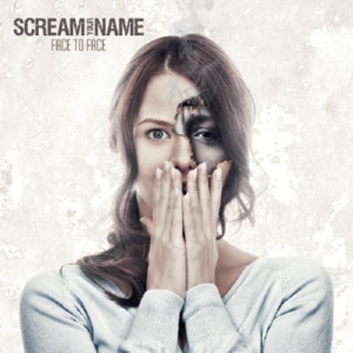 Scream Your Name – Face To Face