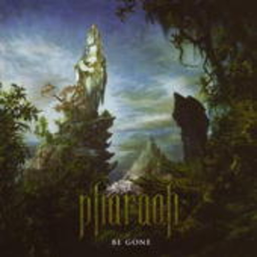 Pharaoh – Be Gone