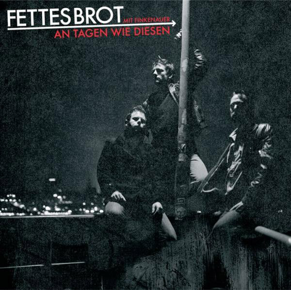 Fettes Brot – An Tagen wie diesen