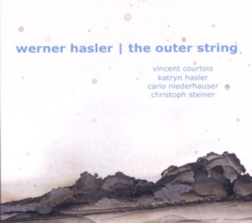 Werner Hasler & The Outer String – Duos & Quartets