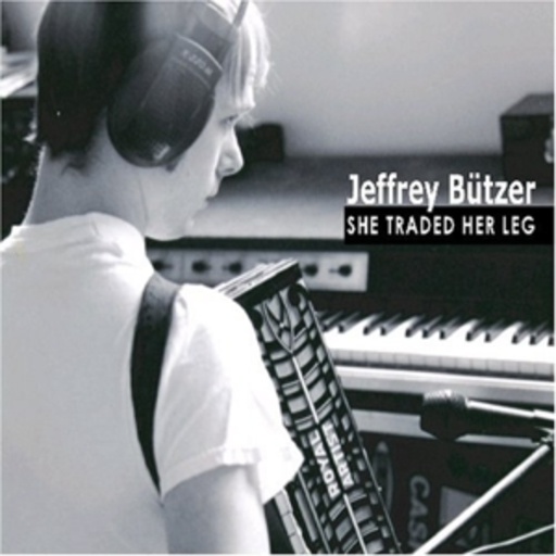 Jeffrey Bützer – She Traded Her Leg