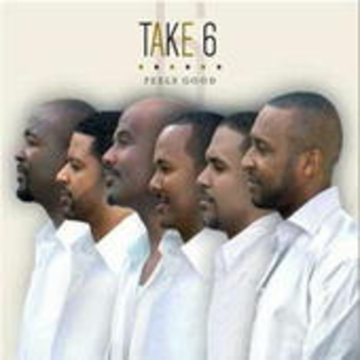 Take 6 – Feels Good