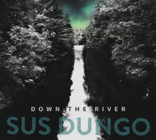 Sus Dungo – Down The River