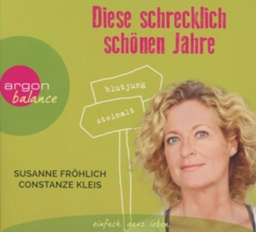 Constanze Kleis – Midlife Paradise? - Die schrecklich-schönen Jahre!