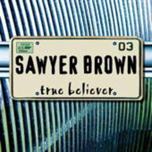 Sawyer Brown – True Believer