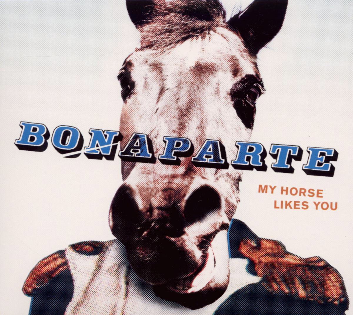 Bonaparte – My Horse Likes You