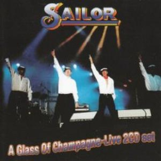 Sailor – A Glass Of Champagne Live